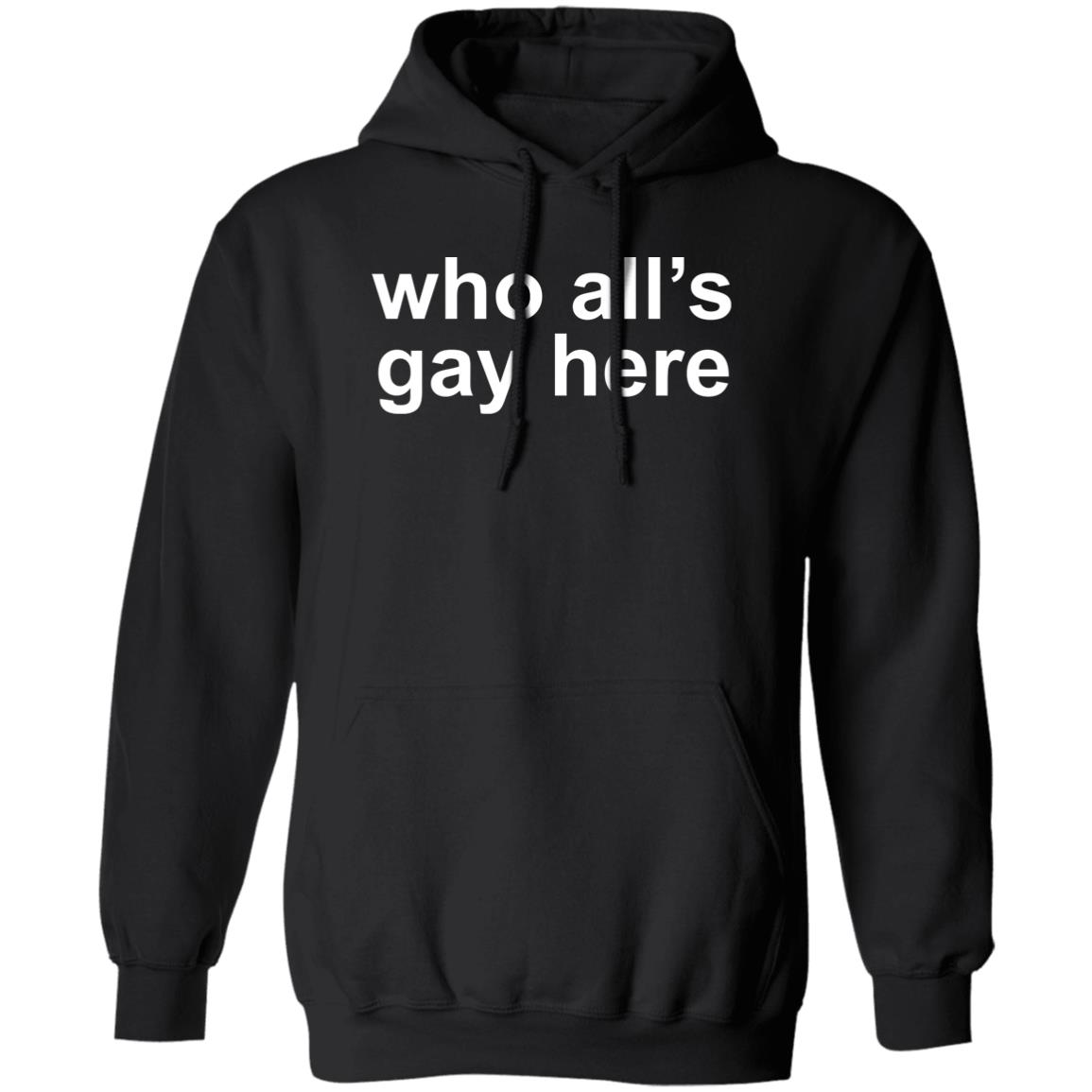 Who All’s Gay Here Shirt 2