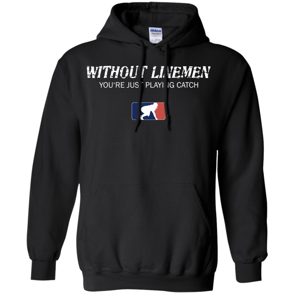 Without Linemen You'Re Just Playing Catch Shirt Panetory – Graphic Design Apparel &Amp; Accessories Online