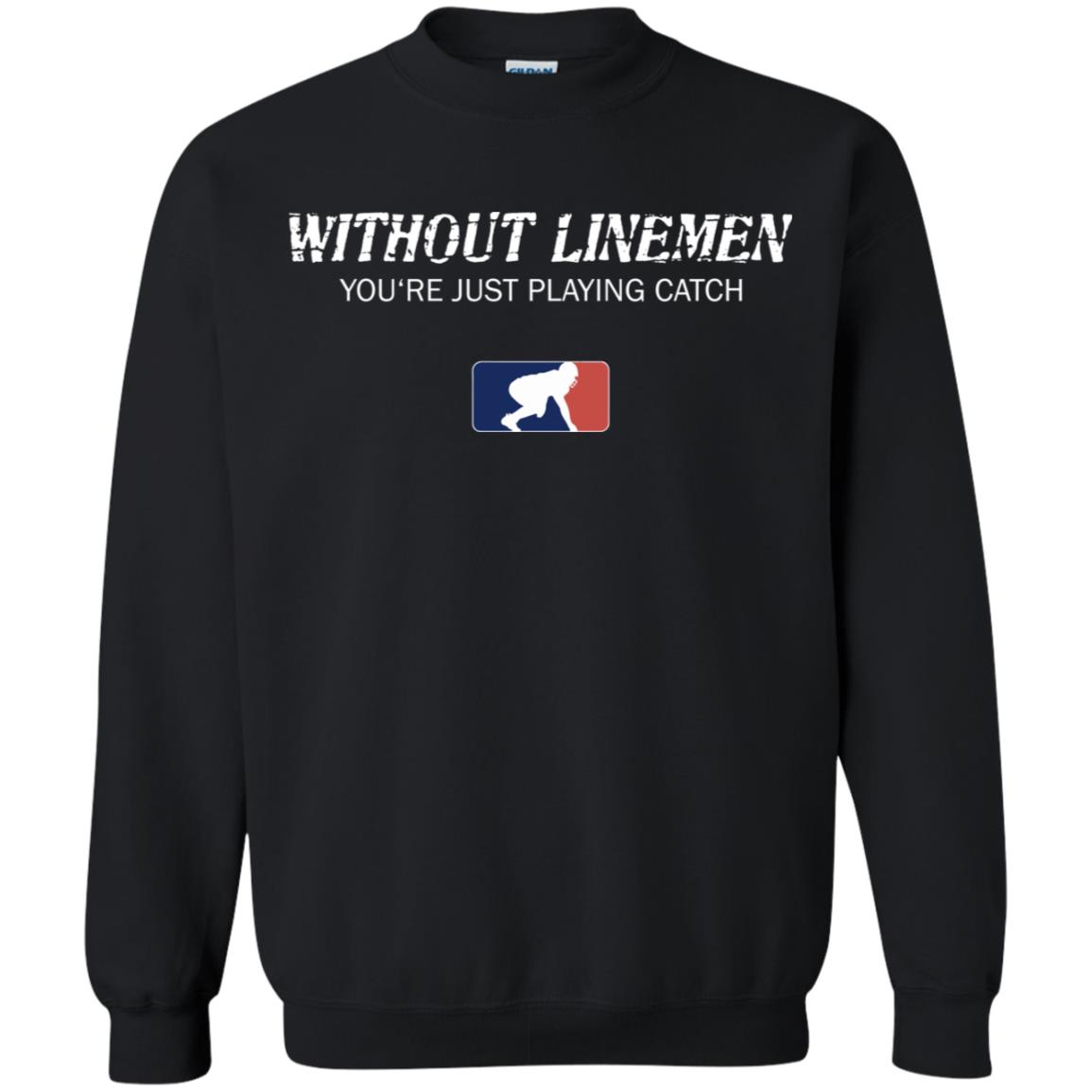 Without Linemen You'Re Just Playing Catch Shirt Panetory – Graphic Design Apparel &Amp; Accessories Online