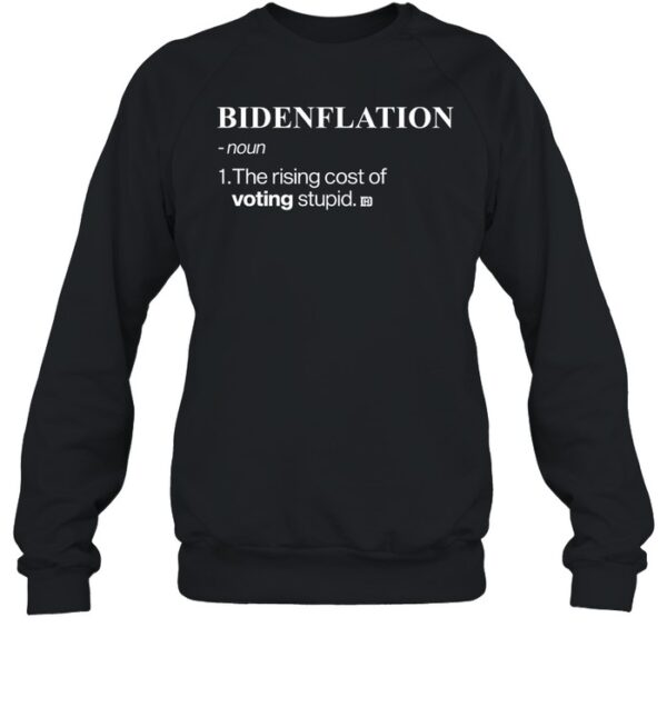 Bidenflation Mean The Rising Cost Of Voting Stupid Shirt