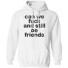 Can We Fuck And Still Be Friends Shirt 1