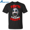 Captain Spaulding Tutti Fucking Fruity Shirt