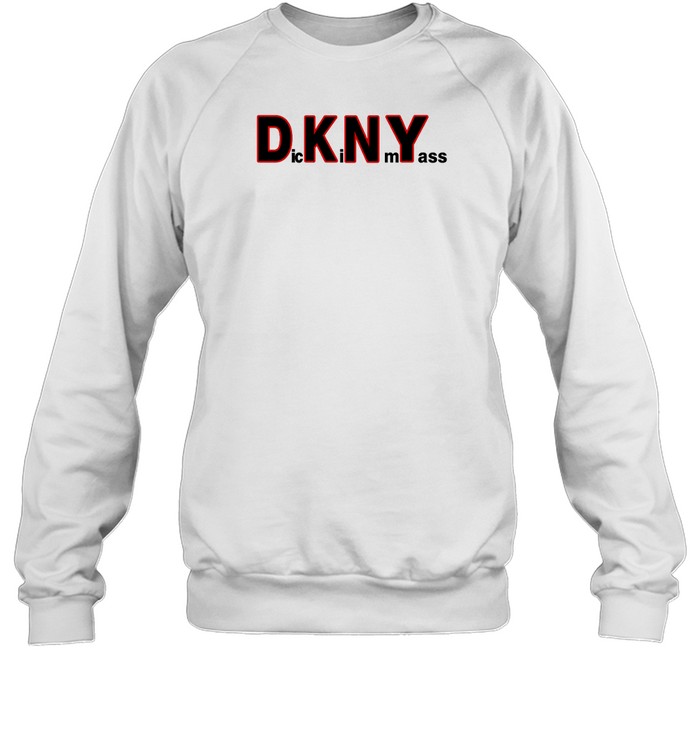 Dkny Dick In My Ass Shirt 1