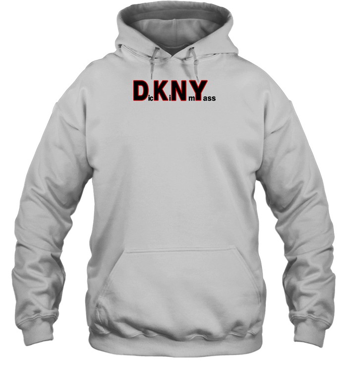 Dkny Dick In My Ass Shirt 2