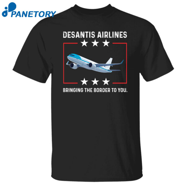 Desantis Airlines Bringing The Border To You Shirt