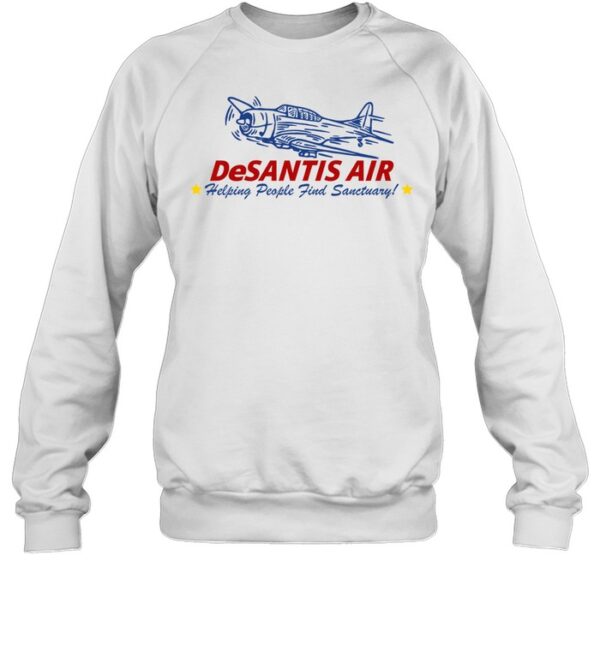 Desantis Air Helping People Find Sanctuary Shirt