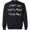 Don’t Let Idiots Ruin Your Day Shirt 1