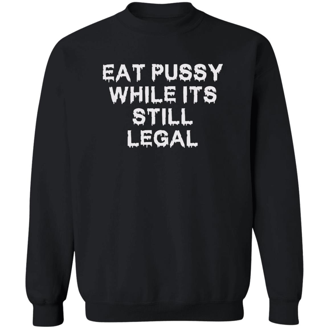 Eat Pussy While It’s Still Legal Shirt 2