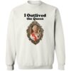 Elizabeth Ii I Outlived The Queen Shirt 1
