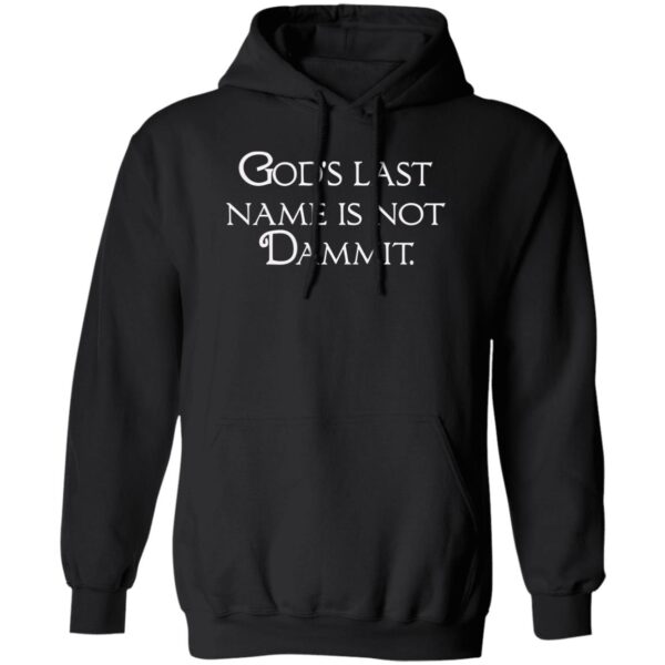 God?S Last Name Is Not Dammit Shirt