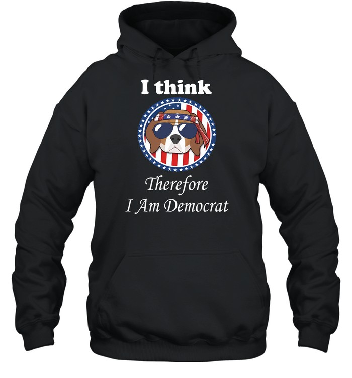 I Think Therefore I Am Democrat Shirt 2