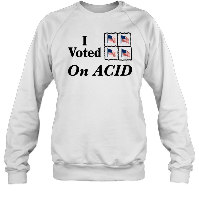 I Voted On Acid Shirt Panetory – Graphic Design Apparel &Amp; Accessories Online