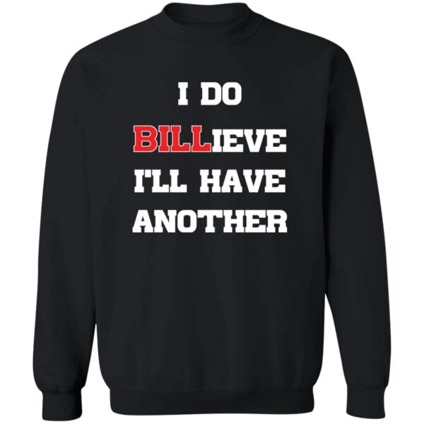 I Do Billieve I'Ll Have Another Shirt