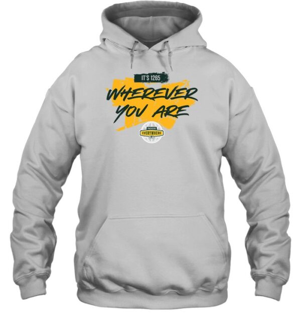 It'S 1265 Wherever You Are Everywhere Green Bay Packers Shirt