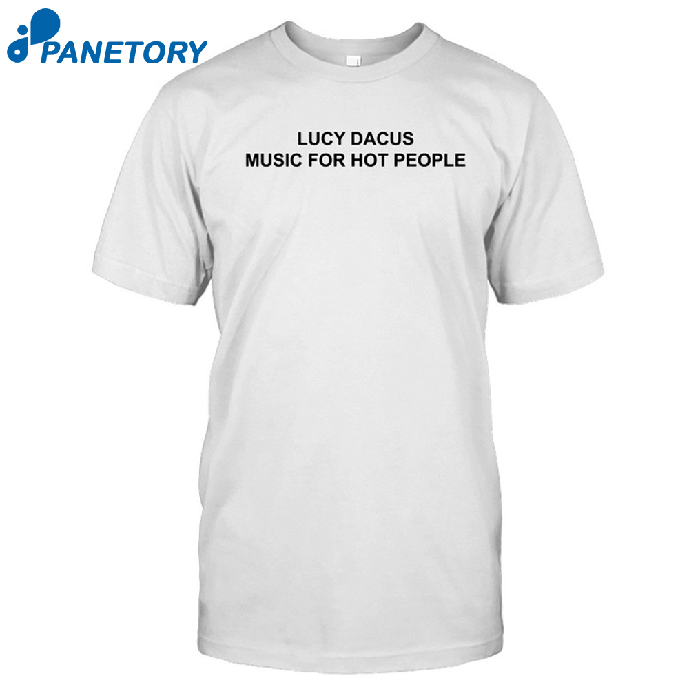 Lucy Dacus Music For Hot People Shirt