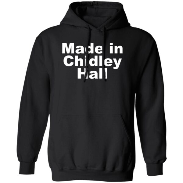 Made In Chidley Hall Shirt