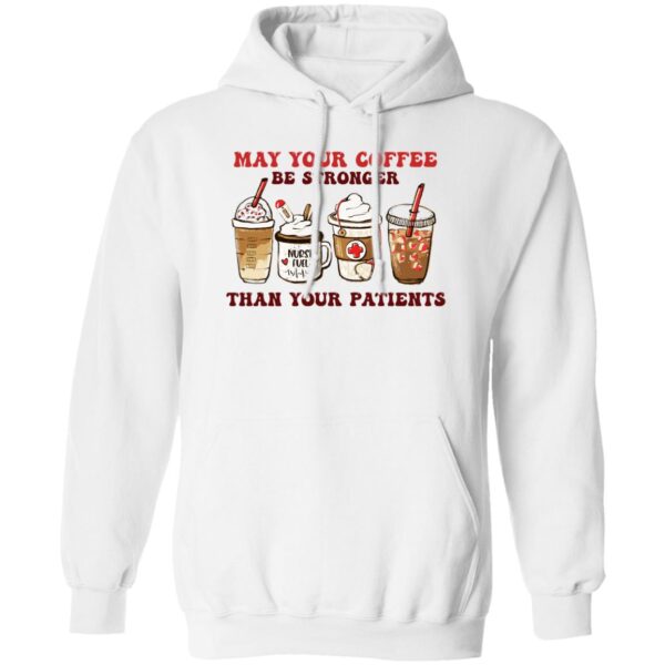 May Your Coffee Be Stronger Than Your Patients Shirt