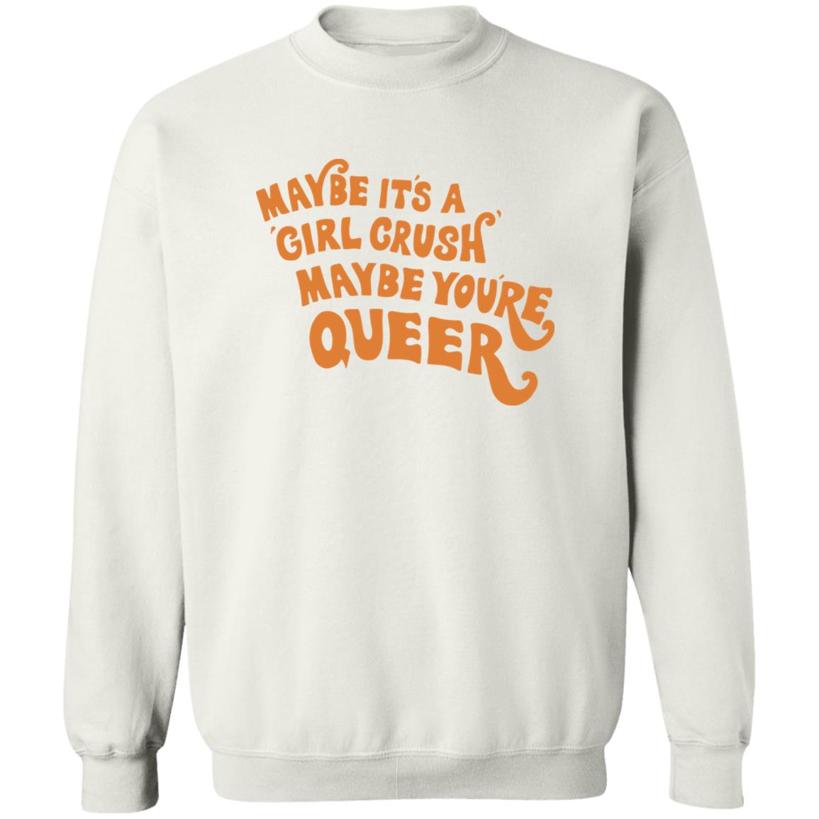 Maybe It'S A Girl Crush Maybe You'Re Queer Shirt Panetory – Graphic Design Apparel &Amp; Accessories Online
