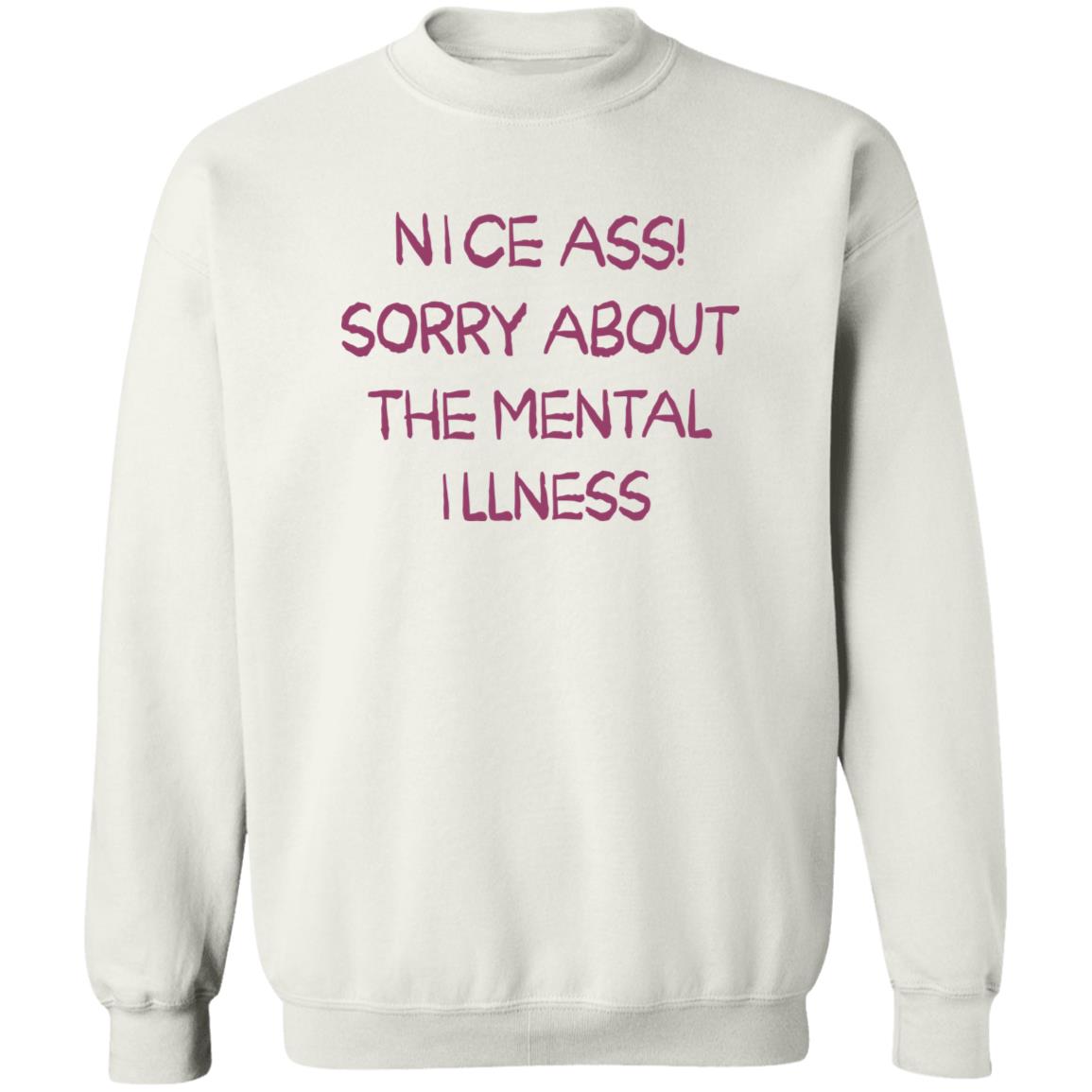 Nice Ass Sorry About The Mental Illness Shirt 1
