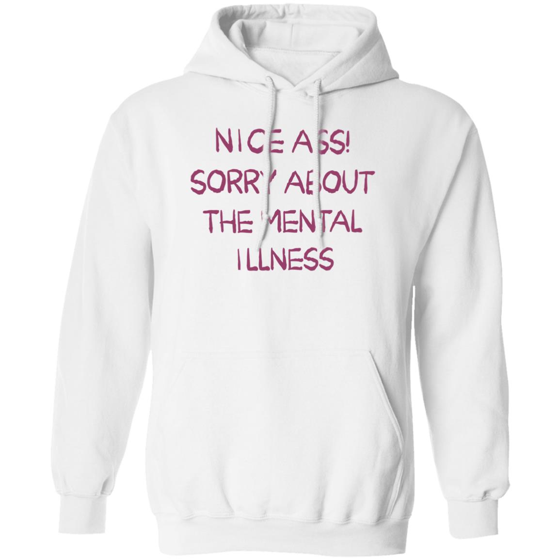 Nice Ass Sorry About The Mental Illness Shirt 2