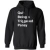 Quit Being A Triggered Pansy Shirt 1