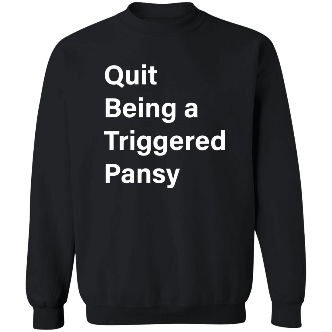 Quit Being A Triggered Pansy Shirt Panetory – Graphic Design Apparel &Amp; Accessories Online