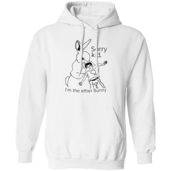 Rabbit Sorry Kid I'M The Ether Bunny Shirt