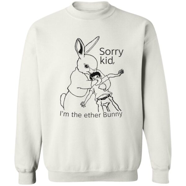 Rabbit Sorry Kid I'M The Ether Bunny Shirt