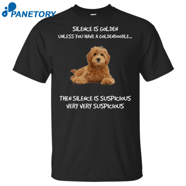 Silence Is Golden Unless You Have A Goldendoodle Shirt
