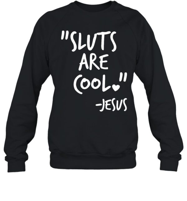 Sluts Are Cool Jesus Shirt