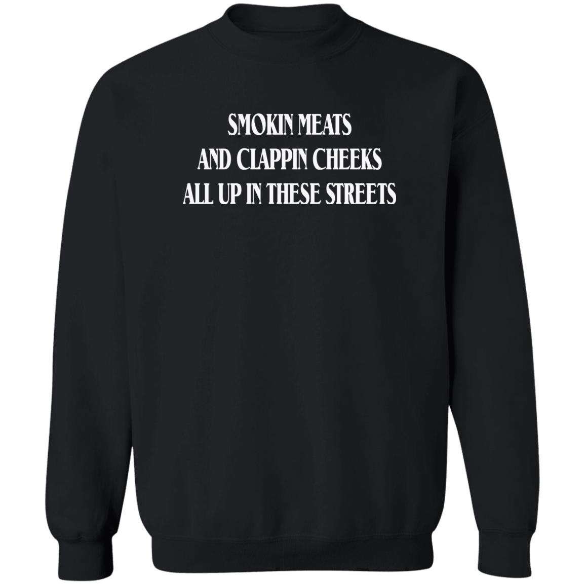 Smokin Meats And Clappin Cheeks All Up In These Streets Shirt 2