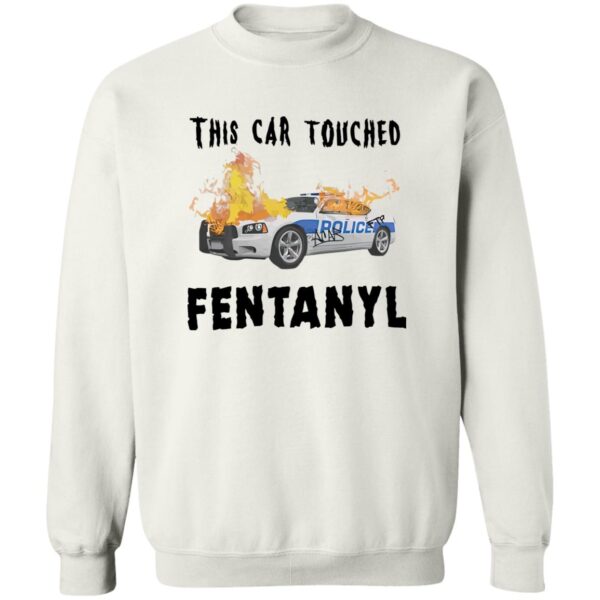This Car Touched Fentanyl Shirt