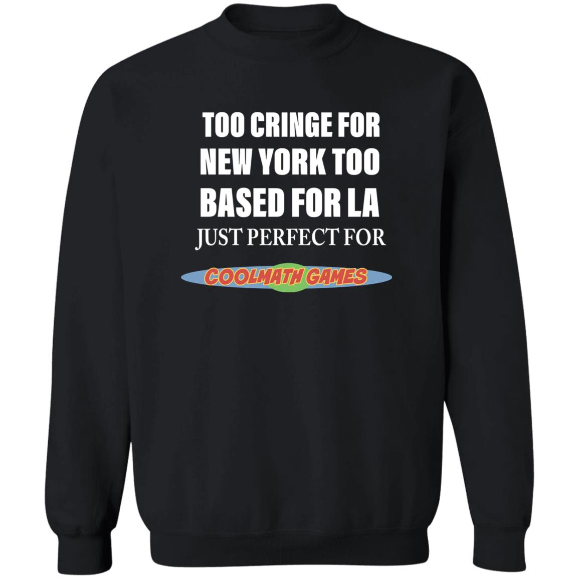 Too Cringe For New York Too Based For La Just Perfect Shirt Panetory – Graphic Design Apparel &Amp; Accessories Online