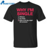 Why I’m Single Hideous To Picky Dick Is Too Big Might Kill Someone Shirt