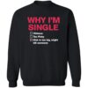 Why I’m Single Hideous To Picky Dick Is Too Big Might Kill Someone Shirt 2