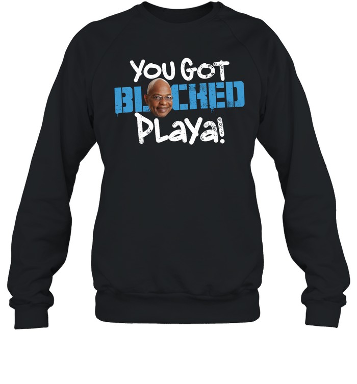 You Got Blocked Playa Shirt 1