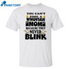 You Can’t Fool A Whovian Mom Because They Never Blink Shirt