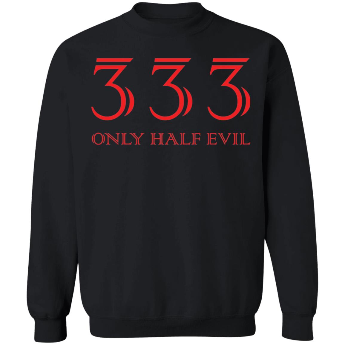 333 Only Half Evil Shirt 2