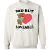Bear Mid But Loveable Shirt 1