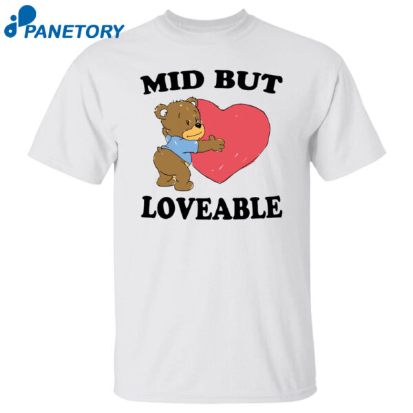 Bear Mid But Loveable Shirt