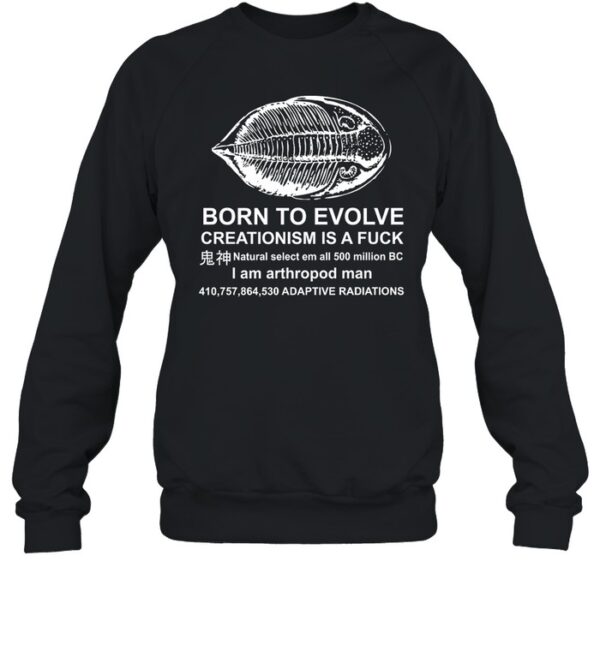 Born To Evolve Creationism Is A Fuck Shirt