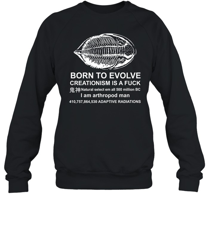 Born To Evolve Creationism Is A Fuck Shirt 1
