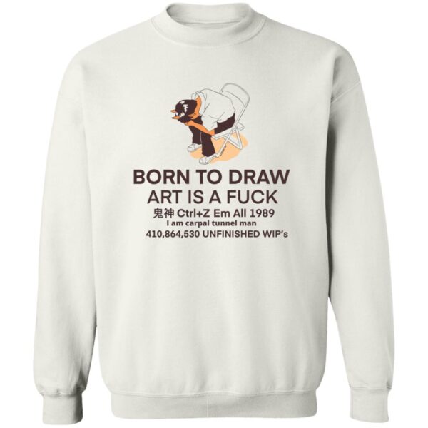 Born To Draw Art Is A Fuck Memes Shirt