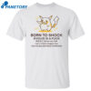 Born To Shock Evolve Is A Fck Shirt
