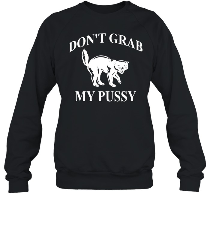 Don'T Grab My Pussy Shirt 1