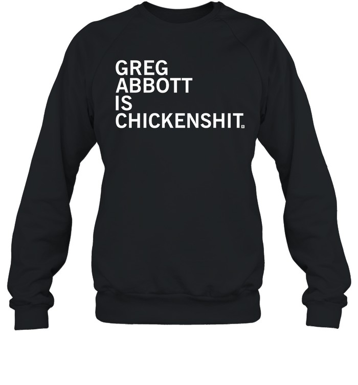 Greg Abbott Is Chickenshit Shirt 1