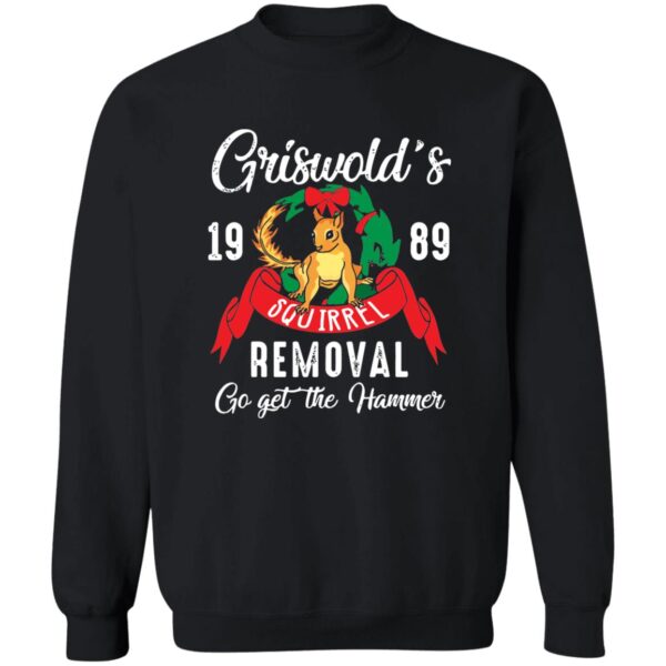 Griswold'S 1989 Squirrel Removal Go Get The Hammer Christmas Sweatshirt
