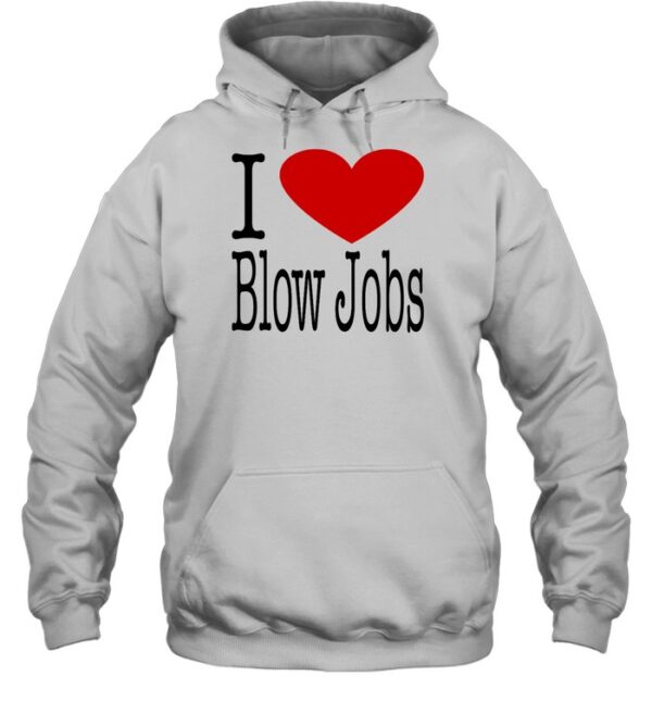 I Love Blow Jobs Shirt