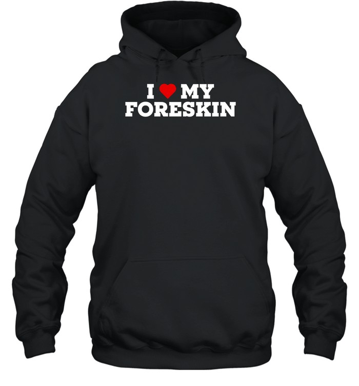 I Love My Foreskin Shirt 2