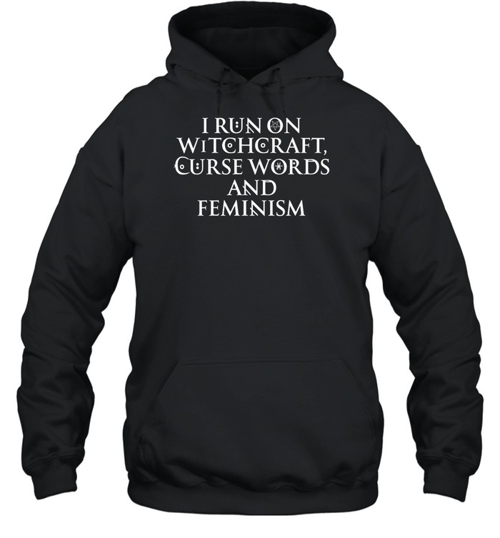 I Run On Witchcraft Curse Words And Feminism Shirt 12
